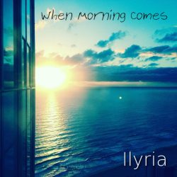 ilyria when morning comes