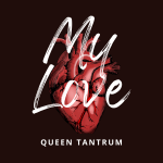 My Love Queen Tantrum