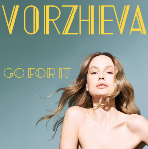 Vorzheva - Go For It
